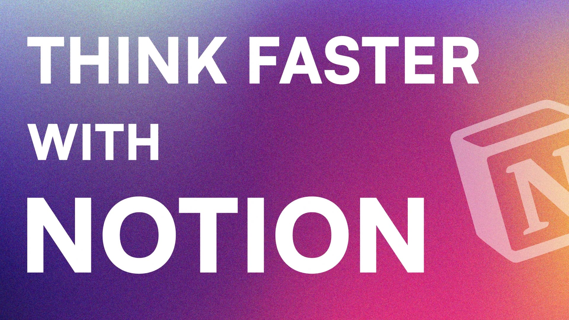 Think faster with notion